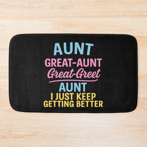 Item preview, Aunt Great-Aunt Great-Great Aunt I Just Keep Getting Better designed and sold by hemagamo.