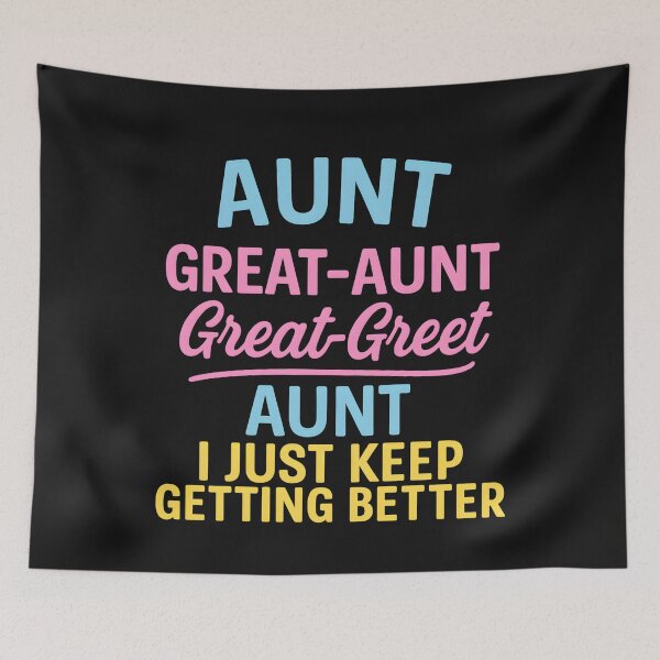 Item preview, Aunt Great-Aunt Great-Great Aunt I Just Keep Getting Better designed and sold by hemagamo.