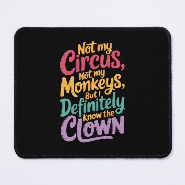 Item preview, Not My Circus Not My Monkeys But I Definitely Know The Clown designed and sold by LovelyEvaDesign.
