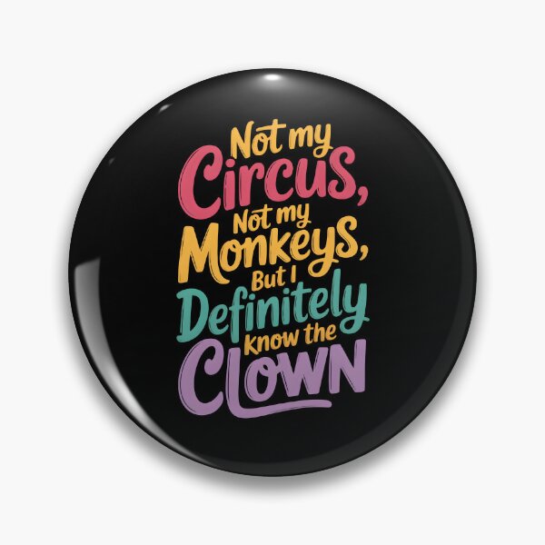 Item preview, Not My Circus Not My Monkeys But I Definitely Know The Clown  designed and sold by LovelyEvaDesign.