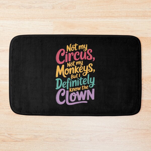 Item preview, Not My Circus Not My Monkeys But I Definitely Know The Clown  designed and sold by LovelyEvaDesign.