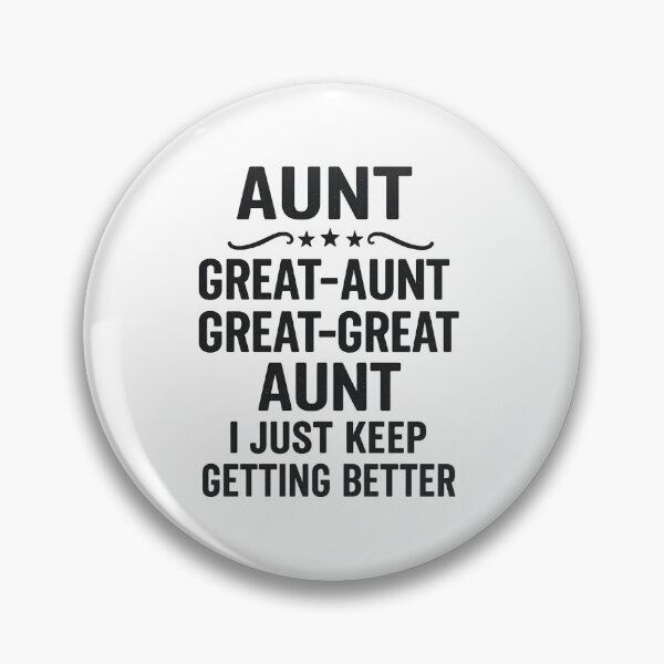 Item preview, Aunt Great-Aunt Great-Great Aunt I Just Keep Getting Better designed and sold by hemagamo.
