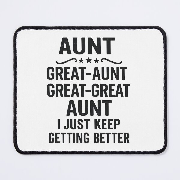 Item preview, Aunt Great-Aunt Great-Great Aunt I Just Keep Getting Better designed and sold by hemagamo.