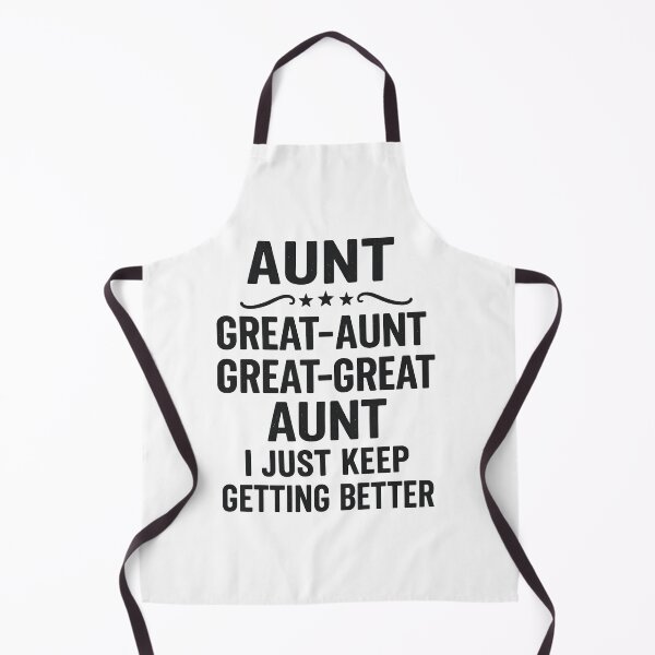 Item preview, Aunt Great-Aunt Great-Great Aunt I Just Keep Getting Better designed and sold by hemagamo.