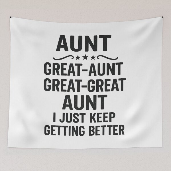 Item preview, Aunt Great-Aunt Great-Great Aunt I Just Keep Getting Better designed and sold by hemagamo.