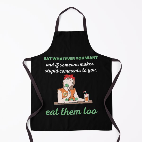 Item preview, Eat whatever you want and if someone makes stupid comments to you, eat them too Gifts For Your Loved Ones designed and sold by AgaVibes.
