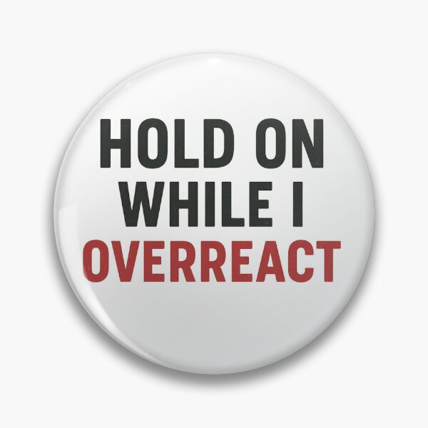 Item preview, Hold On While I Overreact designed and sold by Laughprints.