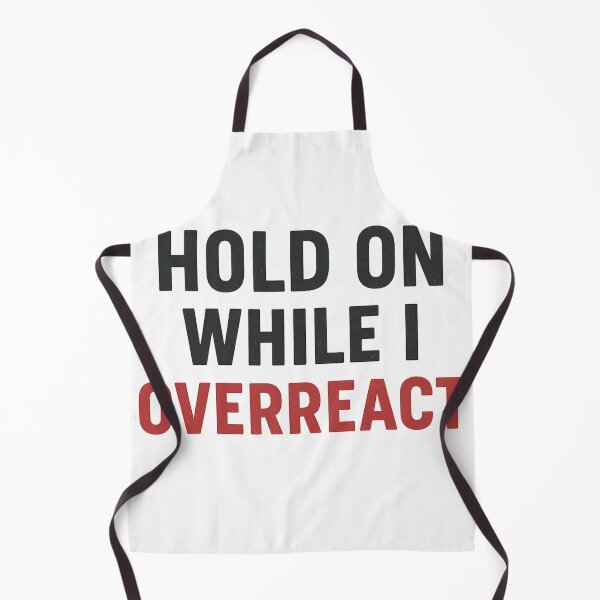 Item preview, Hold On While I Overreact designed and sold by Laughprints.
