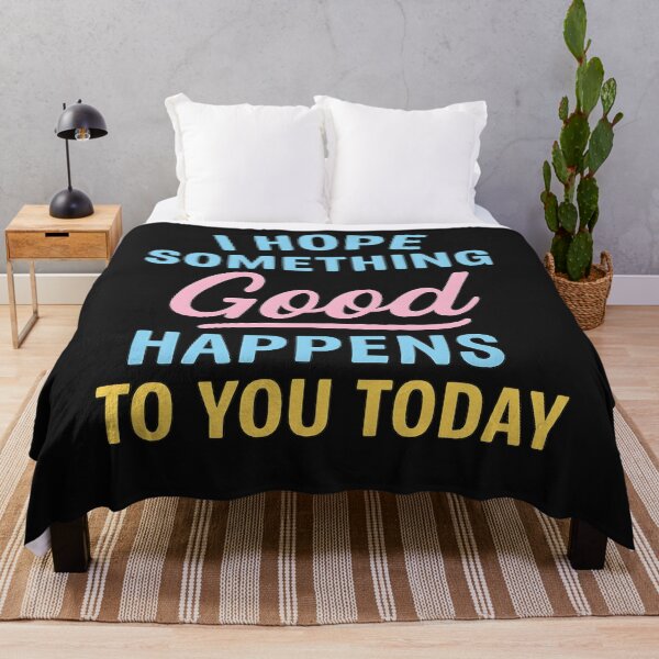 Item preview, I Hope Something Good Will Happen To You Today Quote designed and sold by hemagamo.