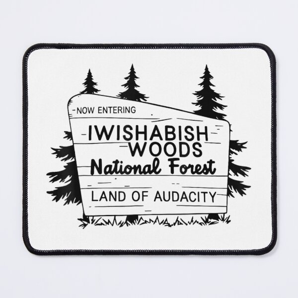 Item preview, Now Entering Iwishabish Woods National Forest Land Audacity designed and sold by ivotee.