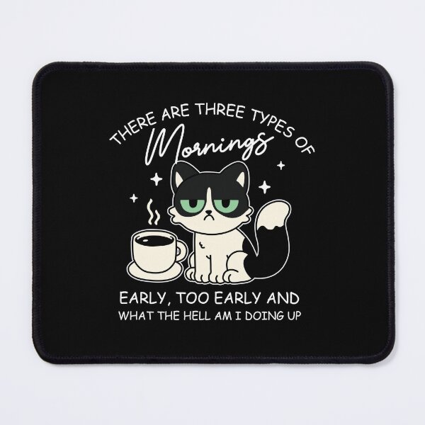 Item preview, There Are Three Types Of Mornings Early Too Early designed and sold by NQArtist.