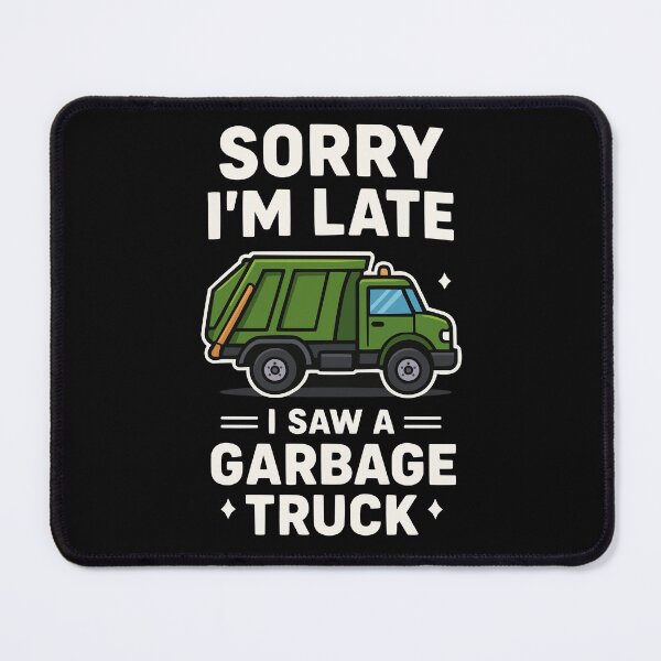 Item preview, Sorry I'm Late - I Saw A Garbage Truck designed and sold by Lichtisign.