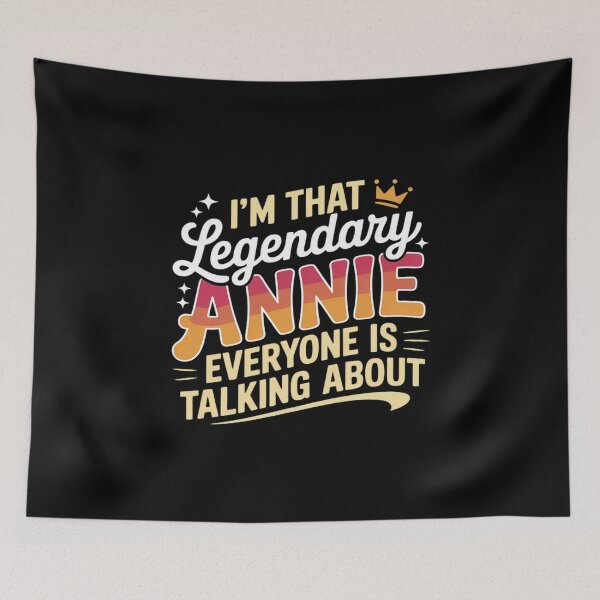 Item preview, I'm That Legendary ANNIE Everyone is Talking About ANNIE designed and sold by DetroitMug.