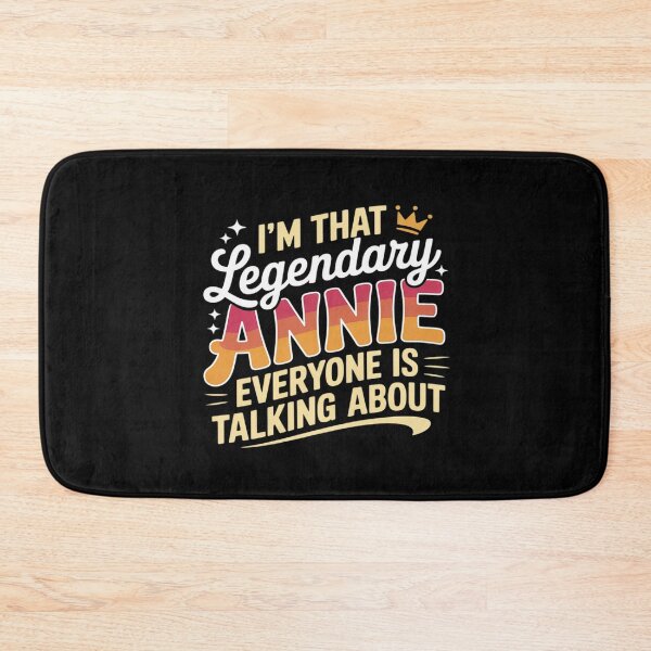 Item preview, I'm That Legendary ANNIE Everyone is Talking About ANNIE designed and sold by DetroitMug.