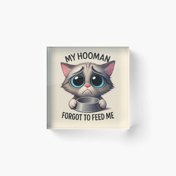 Item preview, My Hooman Forgot To Feed Me - Sad Cat designed and sold by MiLaKK.