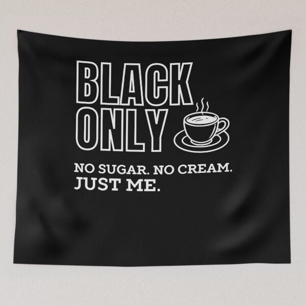 Item preview, Black Coffee Only T-Shirt – No Sugar No Cream designed and sold by Jackie2024.