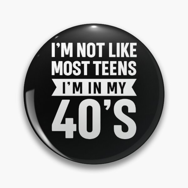 Item preview, I'm Not Like Most Teens - I'm In My 40's designed and sold by hemagamo.