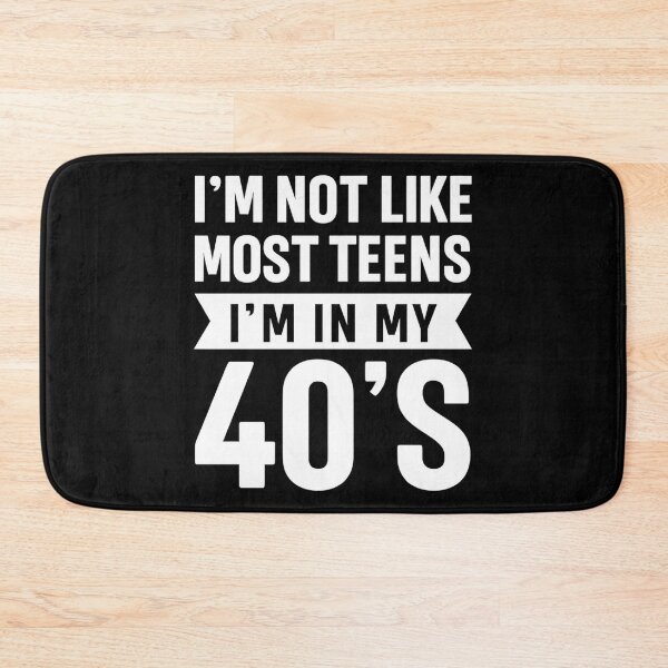Item preview, I'm Not Like Most Teens - I'm In My 40's designed and sold by hemagamo.