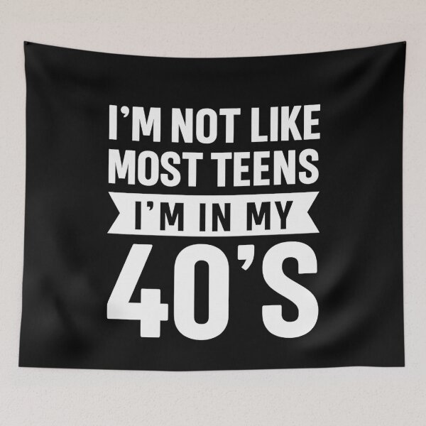 Item preview, I'm Not Like Most Teens - I'm In My 40's designed and sold by hemagamo.
