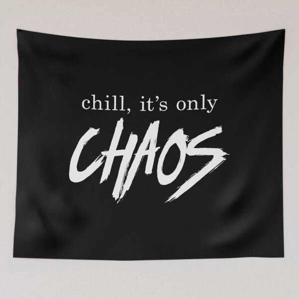 Item preview, Chill It’s Only Chaos Bold Contrast Quote designed and sold by Victor Shadehorn.