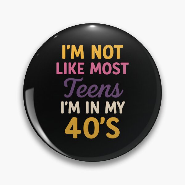 Item preview, I'm Not Like Most Teens I'm In My 40's designed and sold by hemagamo.