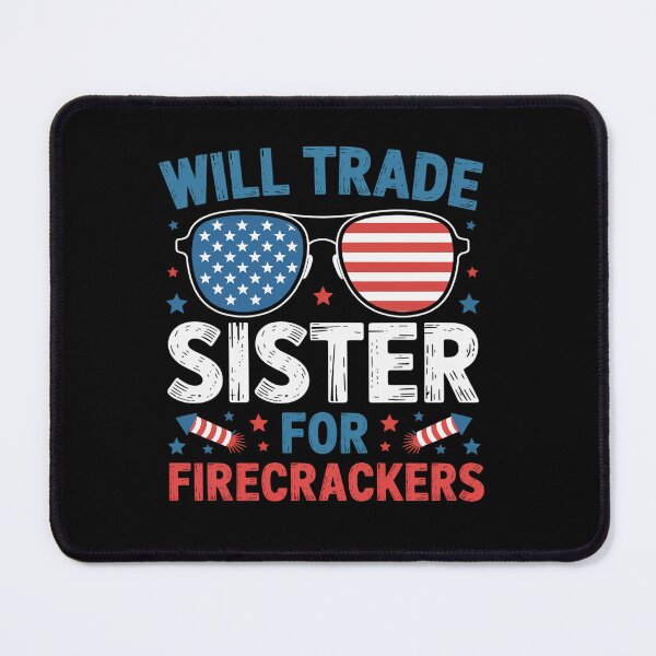 Item preview, Will Trade Sister For Firecrackers Usa 4Th Of July designed and sold by MaryoKing.