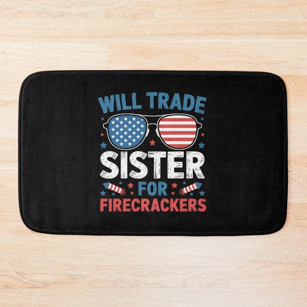 Item preview, Will Trade Sister For Firecrackers Usa 4Th Of July designed and sold by MaryoKing.