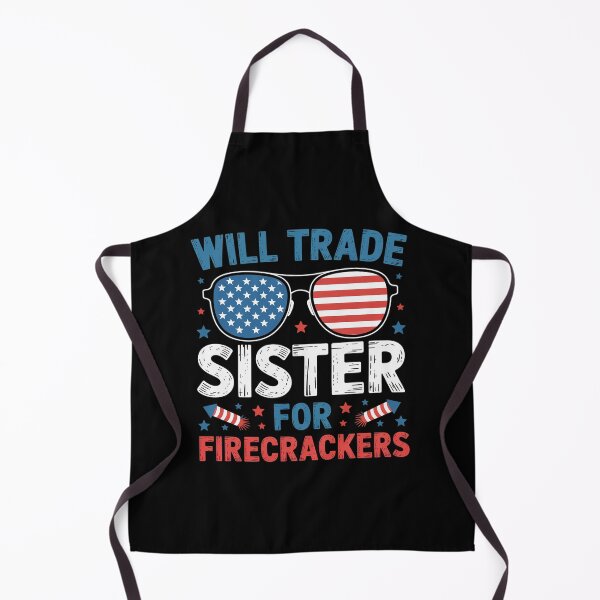 Item preview, Will Trade Sister For Firecrackers Usa 4Th Of July designed and sold by MaryoKing.