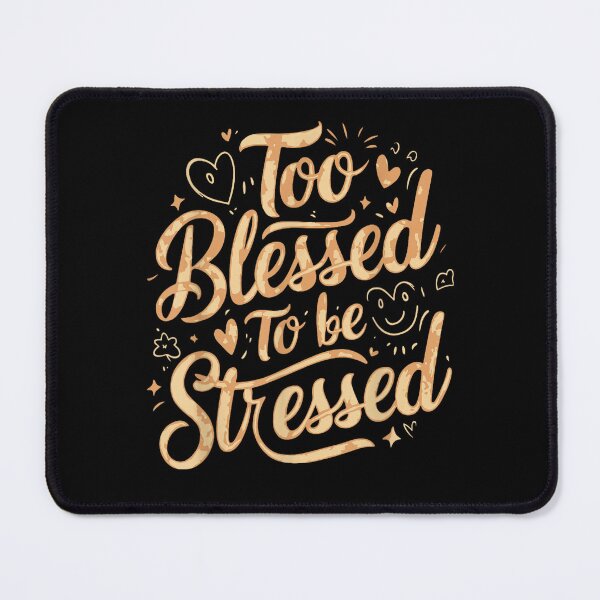 Item preview, Too Blessed To Feel Stressed designed and sold by iam8lu3.