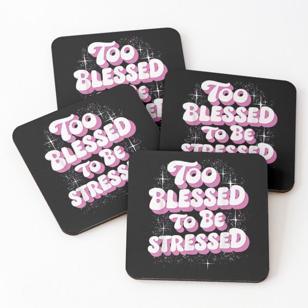 Item preview, Too Blessed To Feel Stressed designed and sold by iam8lu3.