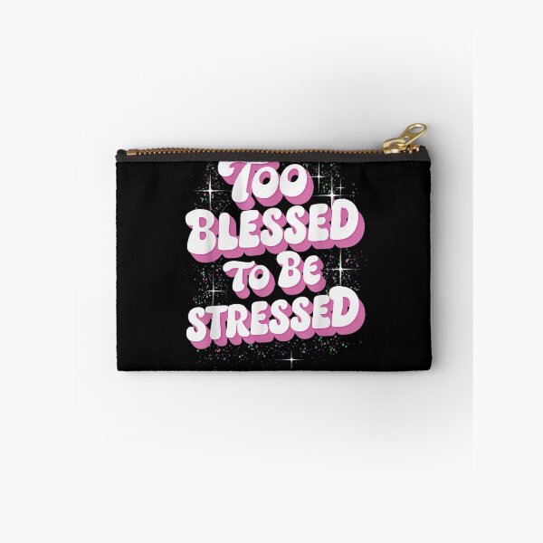 Item preview, Too Blessed To Feel Stressed designed and sold by iam8lu3.