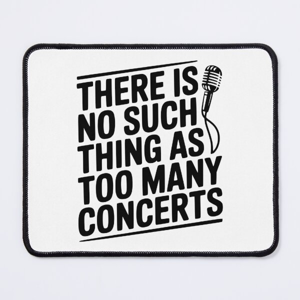 Item preview, There is No Such Thing as Too Many Concerts designed and sold by Frank Ring.