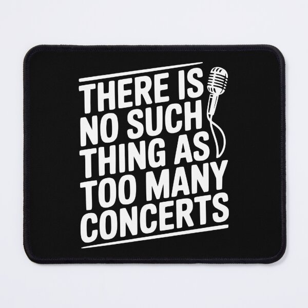 Item preview, There is No Such Thing as Too Many Concerts designed and sold by Frank Ring.