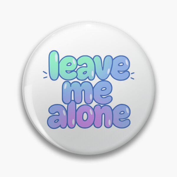 Item preview, leave me alone designed and sold by FandomizedRose.