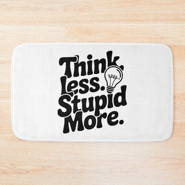 Item preview, Think Less Stupid More designed and sold by Frank Ring.