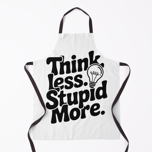 Item preview, Think Less Stupid More designed and sold by Frank Ring.