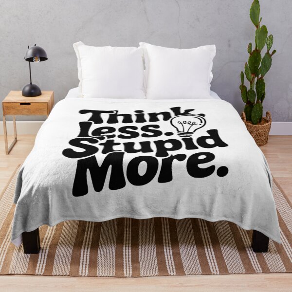 Item preview, Think Less Stupid More designed and sold by Frank Ring.