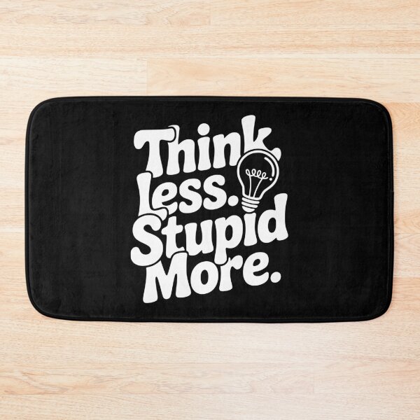 Item preview, Think Less Stupid More designed and sold by Frank Ring.