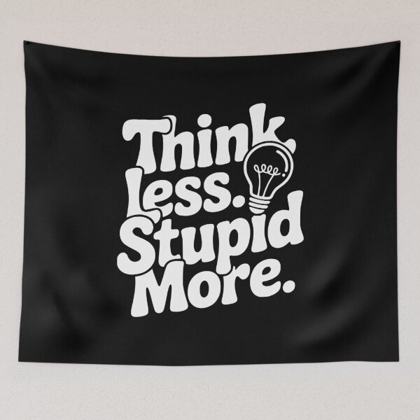 Item preview, Think Less Stupid More designed and sold by Frank Ring.