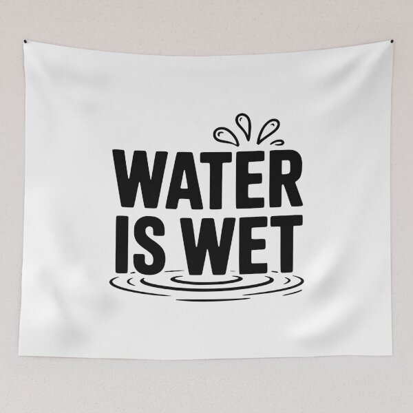Item preview, Water is Wet designed and sold by Frank Ring.