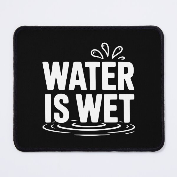 Item preview, Water is Wet designed and sold by Frank Ring.