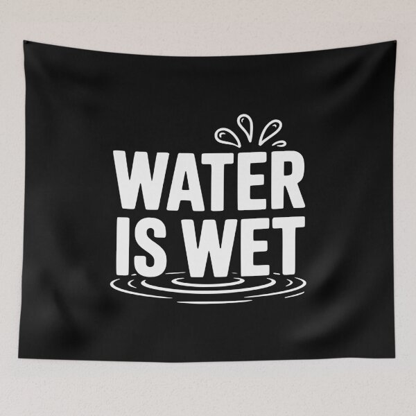 Item preview, Water is Wet designed and sold by Frank Ring.