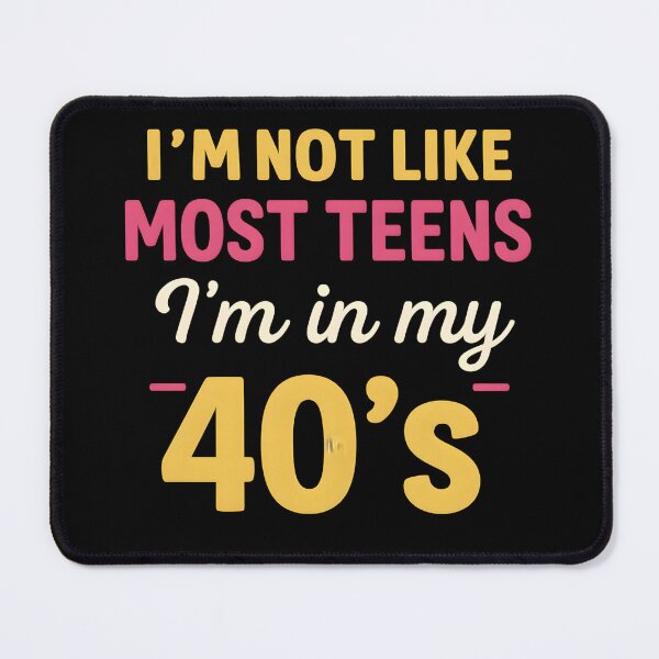 Item preview, I'm Not Like Most Teens I'm In My 40's designed and sold by hemagamo.