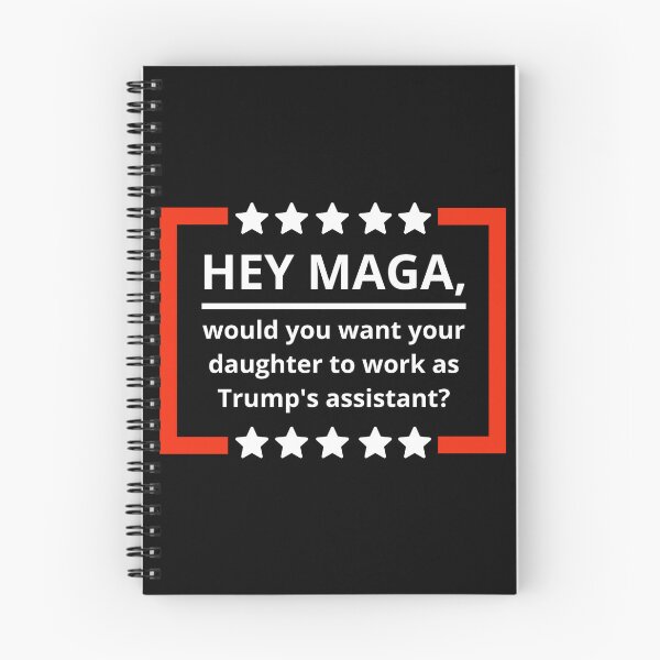 Item preview, Hey MAGA, would you want your daughter to be Trump’s assistant? designed and sold by Rachel the Artist .