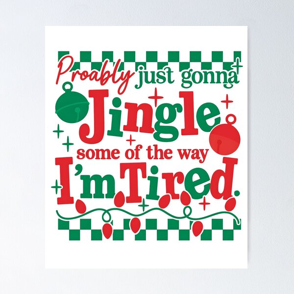 Item preview, Probably Just Gonna Jingle Some Of The Way I'm Tired designed and sold by stephenflashart.