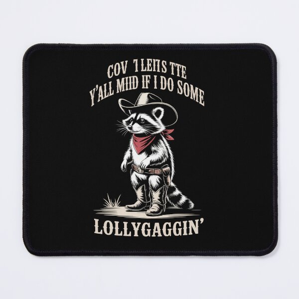 Item preview, Y'All Mind If I Do Some Lollygaggin' Cowboy Raccoon designed and sold by MaryoKing.
