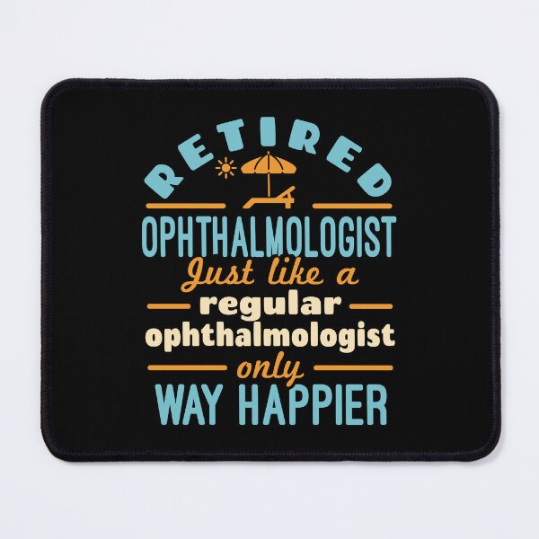 Item preview, Retired Ophthalmologist Ophthalmology Retirement Happier designed and sold by jaygo.