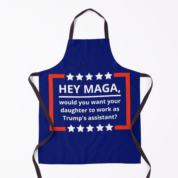 Item preview, Hey MAGA, would you want your daughter to be Trump’s assistant? designed and sold by Rachel the Artist .