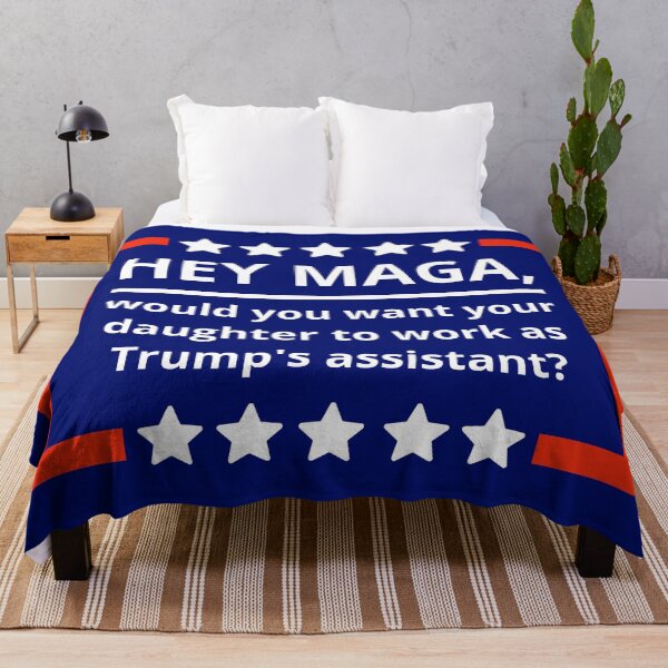 Item preview, Hey MAGA, would you want your daughter to be Trump’s assistant? designed and sold by Rachel the Artist .
