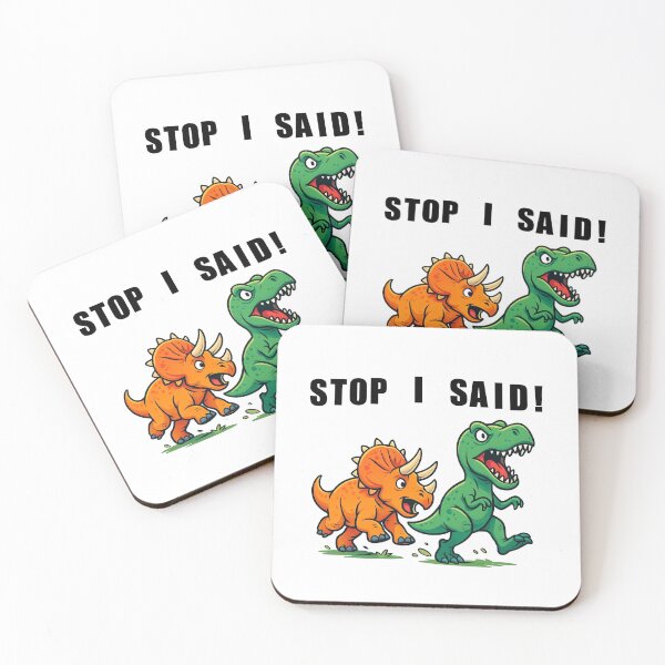 Item preview, Stop I said! designed and sold by Diesel Drinking Dinosaurs.